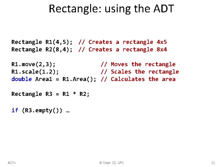 Rectangle: using the ADT Rectangle R 1(4, 5); // Creates a rectangle 4 x