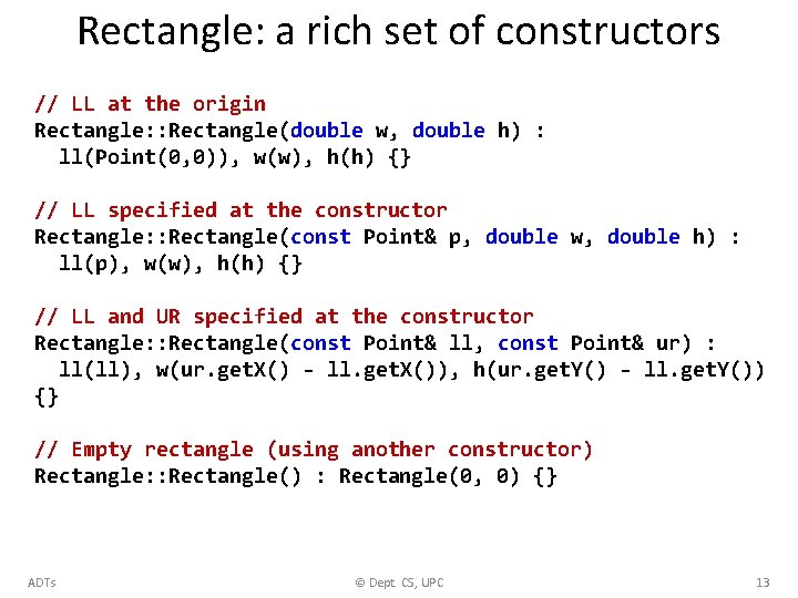 Rectangle: a rich set of constructors // LL at the origin Rectangle: : Rectangle(double