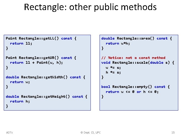 Rectangle: other public methods Point Rectangle: : get. LL() const { return ll; }