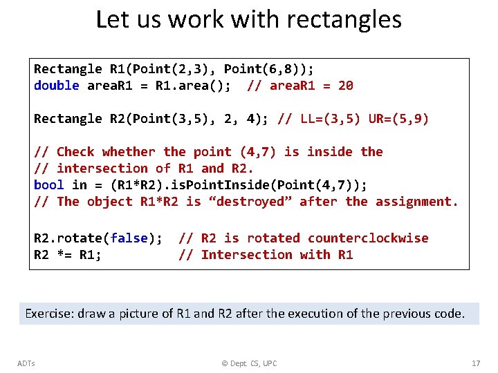 Let us work with rectangles Rectangle R 1(Point(2, 3), Point(6, 8)); double area. R