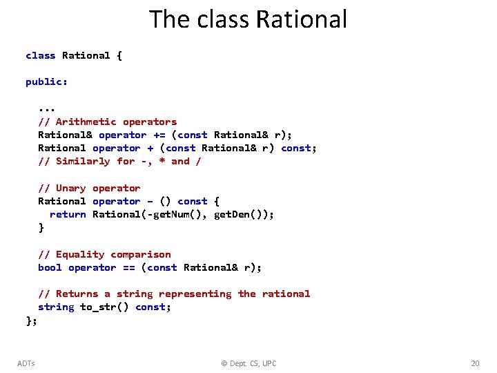 The class Rational { public: . . . // Arithmetic operators Rational& operator +=