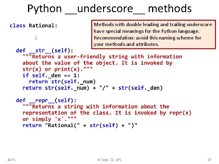 Python __underscore__ methods Methods with double leading and trailing underscore have special meanings for