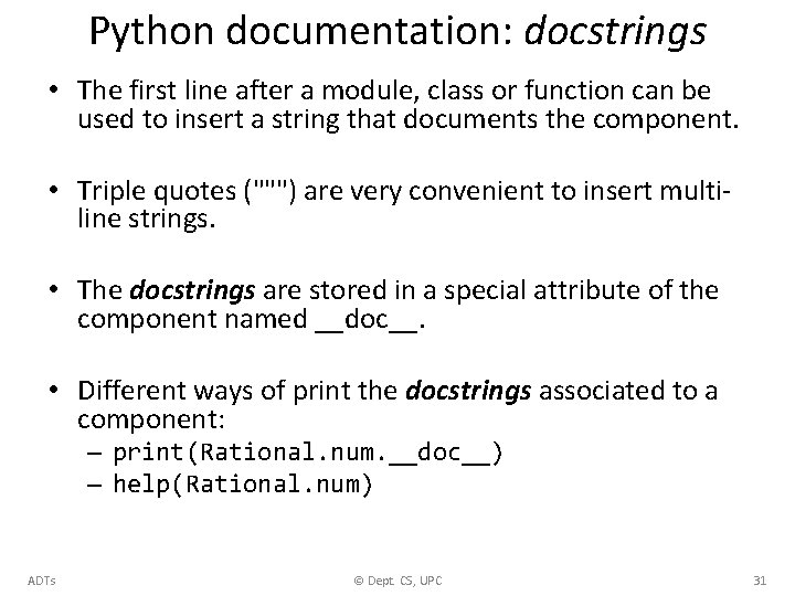 Python documentation: docstrings • The first line after a module, class or function can