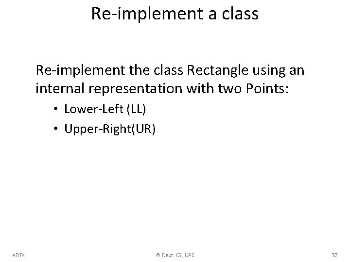 Re-implement a class Re-implement the class Rectangle using an internal representation with two Points: