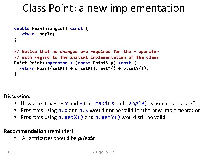 Class Point: a new implementation double Point: : angle() const { return _angle; }