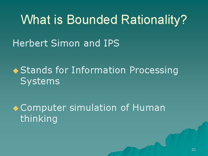 What is Bounded Rationality? Herbert Simon and IPS u Stands for Information Processing Systems