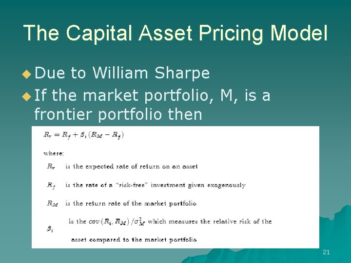 The Capital Asset Pricing Model u Due to William Sharpe u If the market