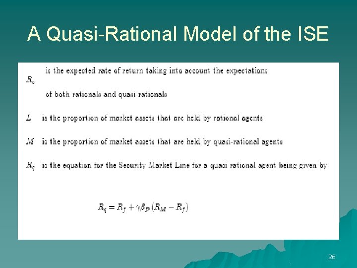 A Quasi-Rational Model of the ISE 26 