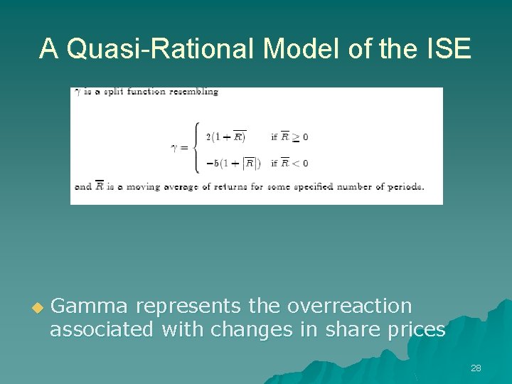 A Quasi-Rational Model of the ISE u Gamma represents the overreaction associated with changes