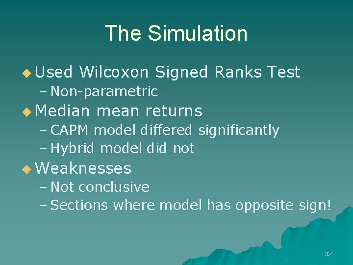 The Simulation u Used Wilcoxon Signed Ranks Test – Non-parametric u Median mean returns
