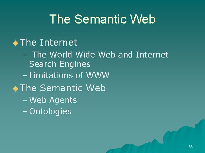 The Semantic Web u The Internet – The World Wide Web and Internet Search