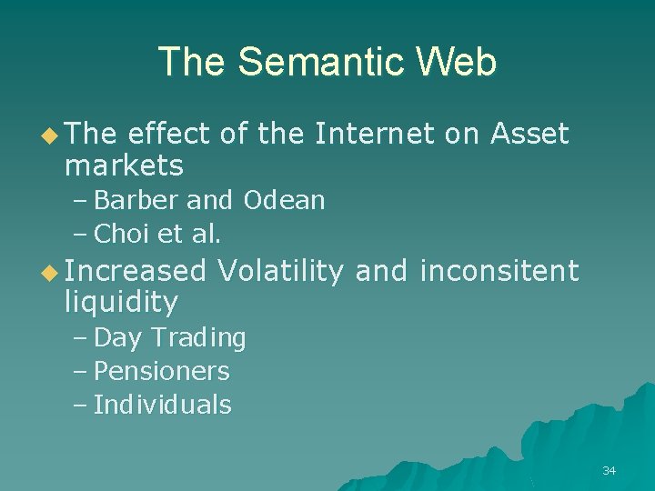 The Semantic Web u The effect of the Internet on Asset markets – Barber