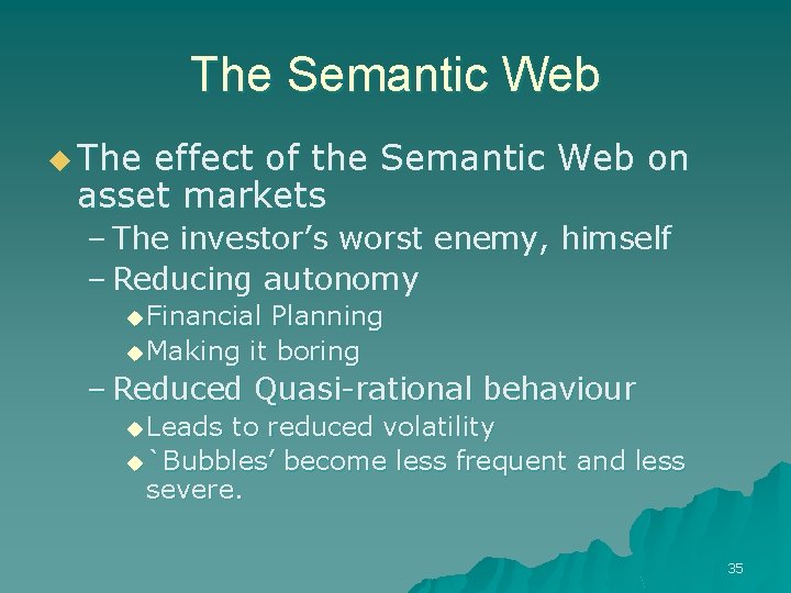 The Semantic Web u The effect of the Semantic Web on asset markets –