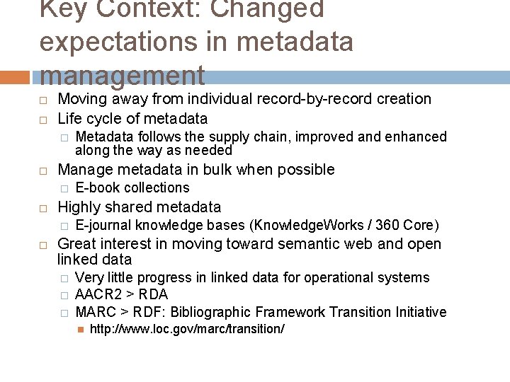 Key Context: Changed expectations in metadata management Moving away from individual record-by-record creation Life