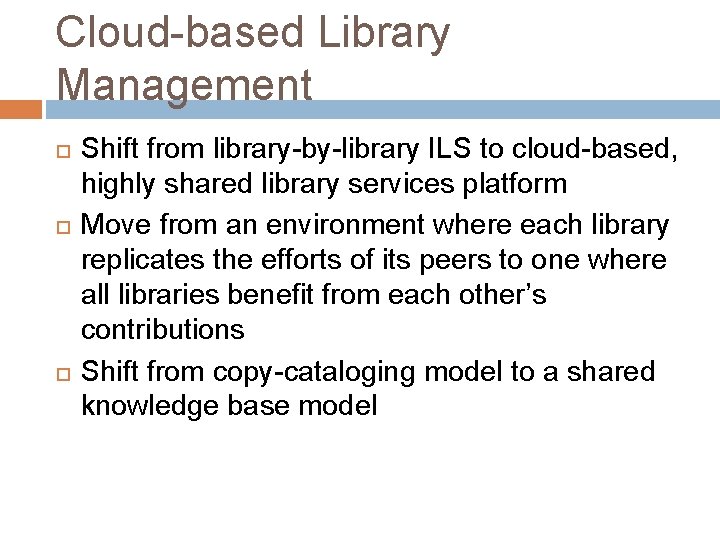 Cloud-based Library Management Shift from library-by-library ILS to cloud-based, highly shared library services platform