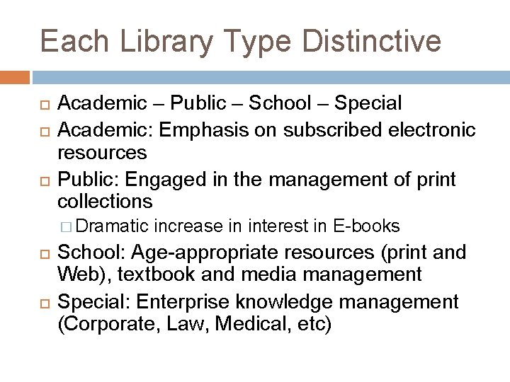 Each Library Type Distinctive Academic – Public – School – Special Academic: Emphasis on