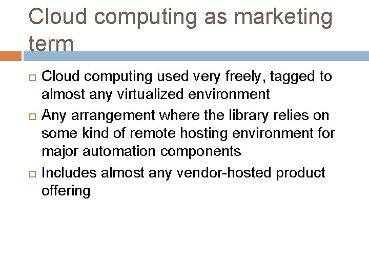 Cloud computing as marketing term Cloud computing used very freely, tagged to almost any