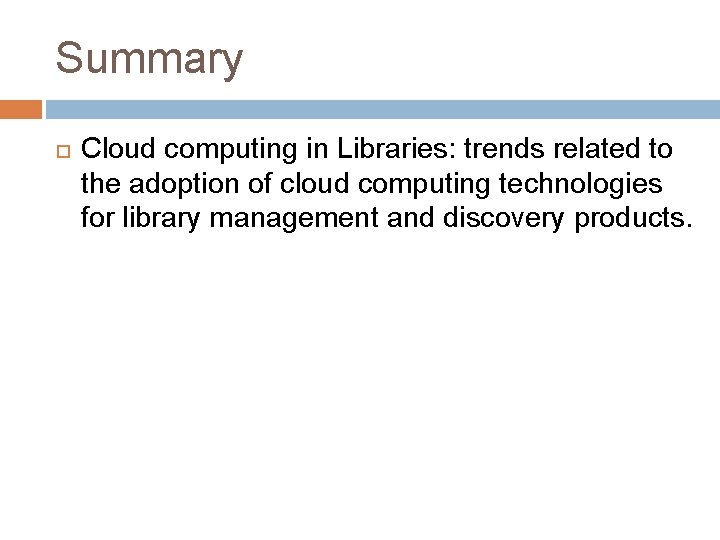 Summary Cloud computing in Libraries: trends related to the adoption of cloud computing technologies