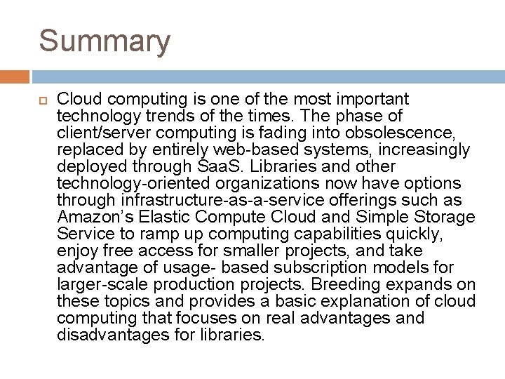 Summary Cloud computing is one of the most important technology trends of the times.