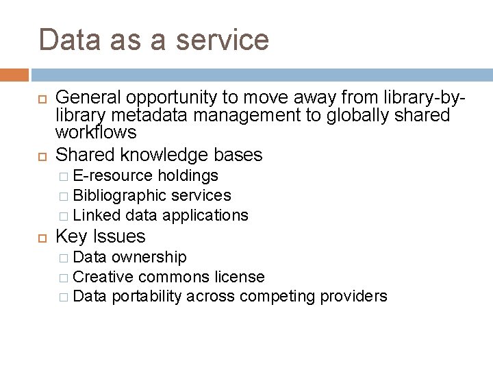 Data as a service General opportunity to move away from library-bylibrary metadata management to