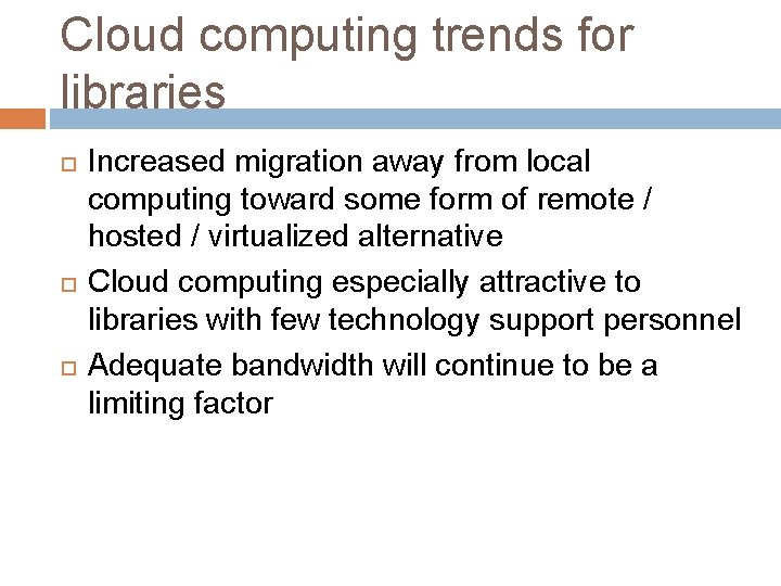 Cloud computing trends for libraries Increased migration away from local computing toward some form