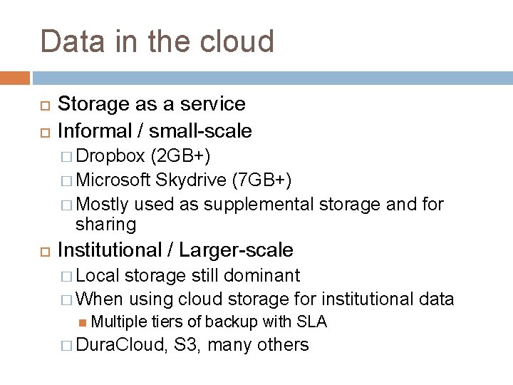Data in the cloud Storage as a service Informal / small-scale � Dropbox (2