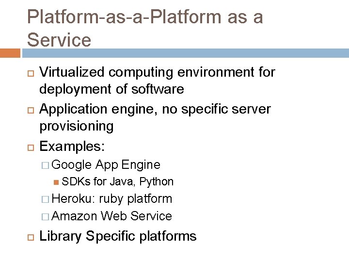 Platform-as-a-Platform as a Service Virtualized computing environment for deployment of software Application engine, no