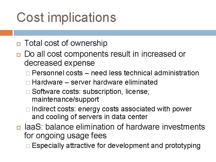 Cost implications Total cost of ownership Do all cost components result in increased or