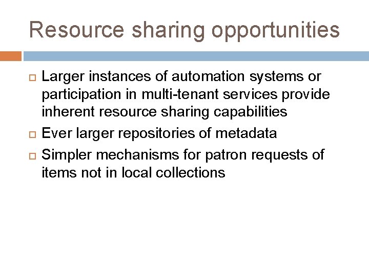 Resource sharing opportunities Larger instances of automation systems or participation in multi-tenant services provide