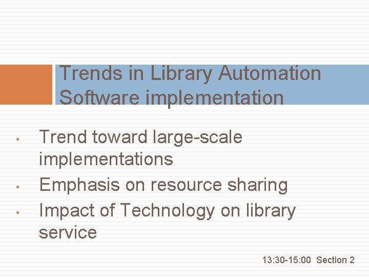 Trends in Library Automation Software implementation • • • Trend toward large-scale implementations Emphasis