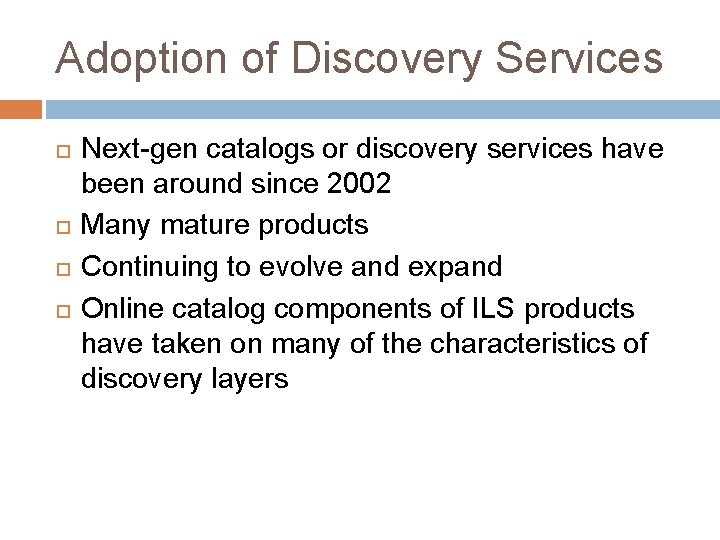Adoption of Discovery Services Next-gen catalogs or discovery services have been around since 2002