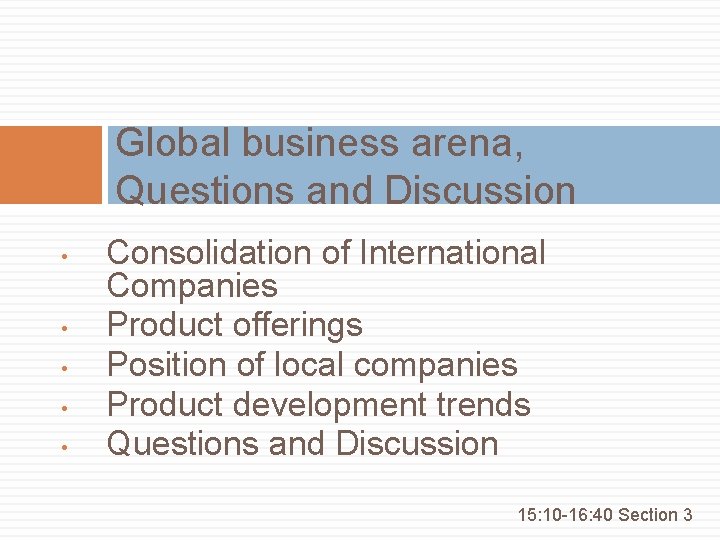 Global business arena, Questions and Discussion • • • Consolidation of International Companies Product
