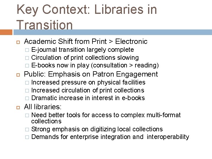 Key Context: Libraries in Transition Academic Shift from Print > Electronic E-journal transition largely