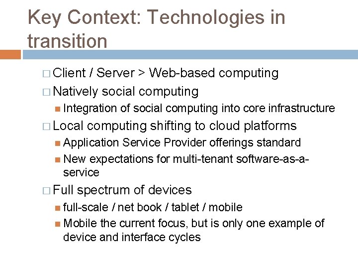 Key Context: Technologies in transition � Client / Server > Web-based computing � Natively