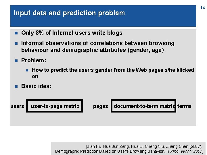 Input data and prediction problem n Only 8% of Internet users write blogs n