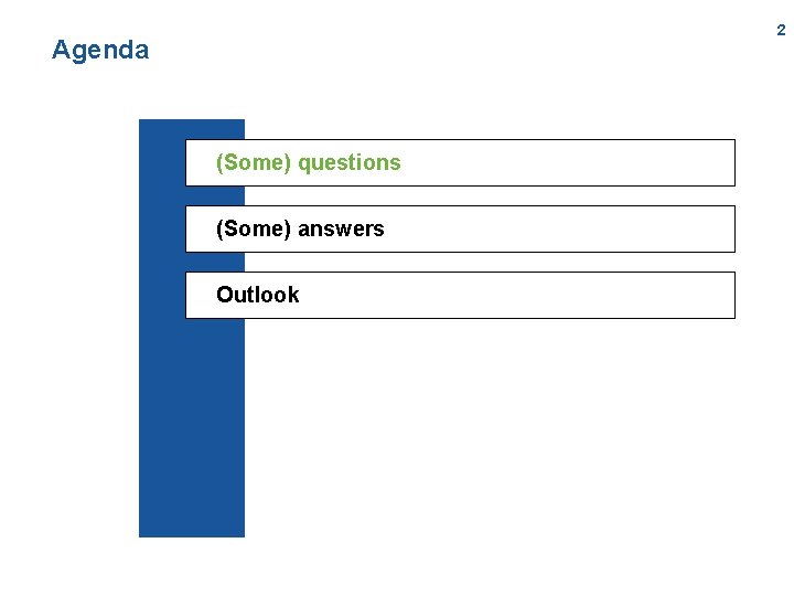 2 Agenda (Some) questions (Some) answers Outlook 