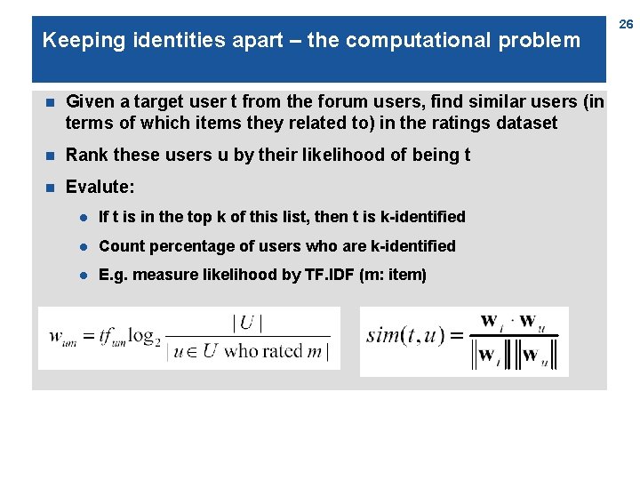 Keeping identities apart – the computational problem n Given a target user t from