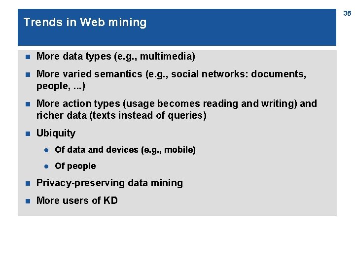 Trends in Web mining n More data types (e. g. , multimedia) n More