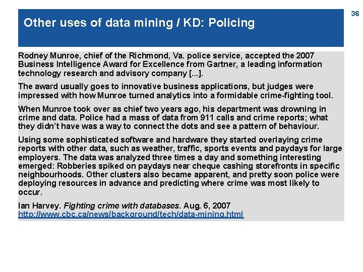 Other uses of data mining / KD: Policing Rodney Munroe, chief of the Richmond,