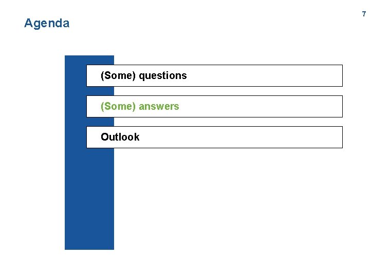 7 Agenda (Some) questions (Some) answers Outlook 