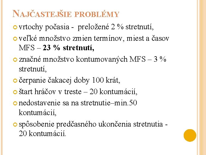 NAJČASTEJŠIE PROBLÉMY vrtochy počasia - preložené 2 % stretnutí, veľké množstvo zmien termínov, miest