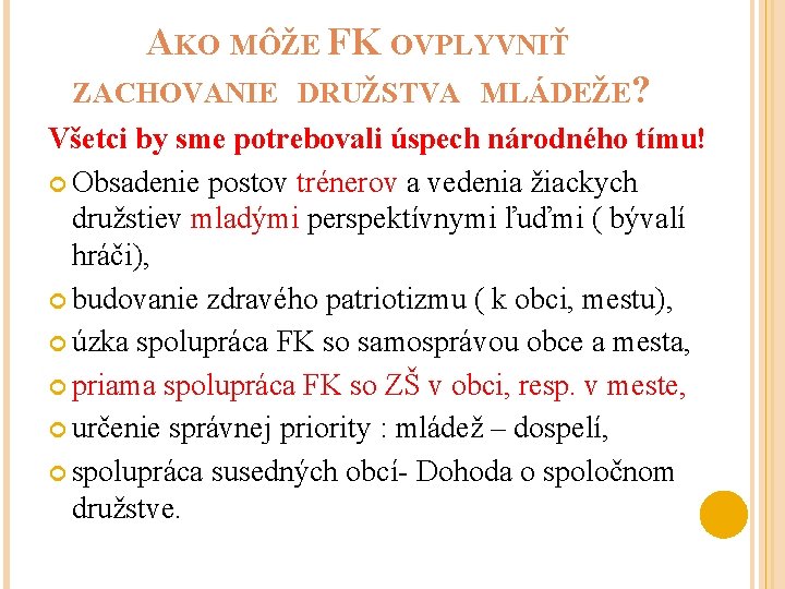 AKO MÔŽE FK OVPLYVNIŤ ZACHOVANIE DRUŽSTVA MLÁDEŽE? Všetci by sme potrebovali úspech národného tímu!