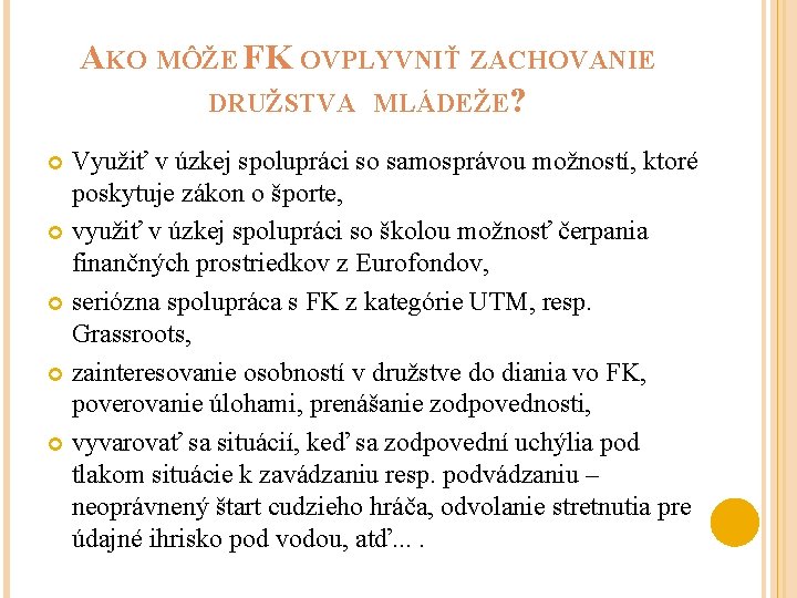 AKO MÔŽE FK OVPLYVNIŤ ZACHOVANIE DRUŽSTVA MLÁDEŽE? Využiť v úzkej spolupráci so samosprávou možností,