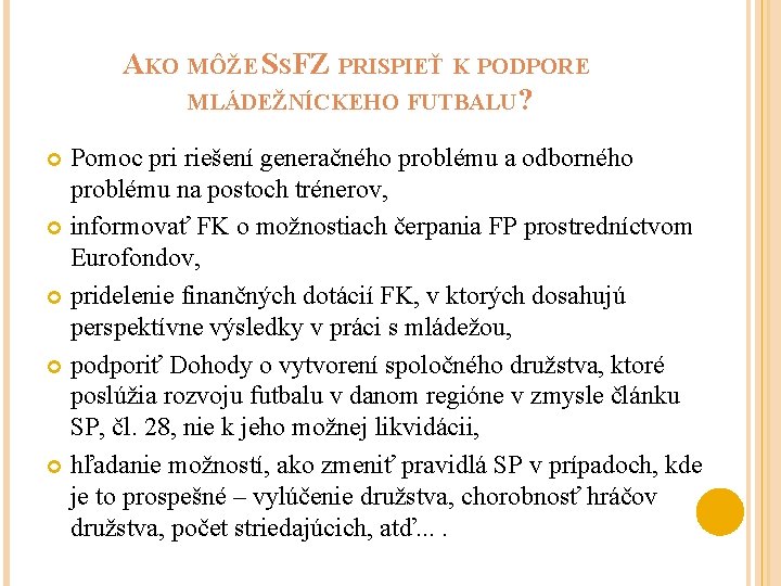 AKO MÔŽE SSFZ PRISPIEŤ K PODPORE MLÁDEŽNÍCKEHO FUTBALU? Pomoc pri riešení generačného problému a