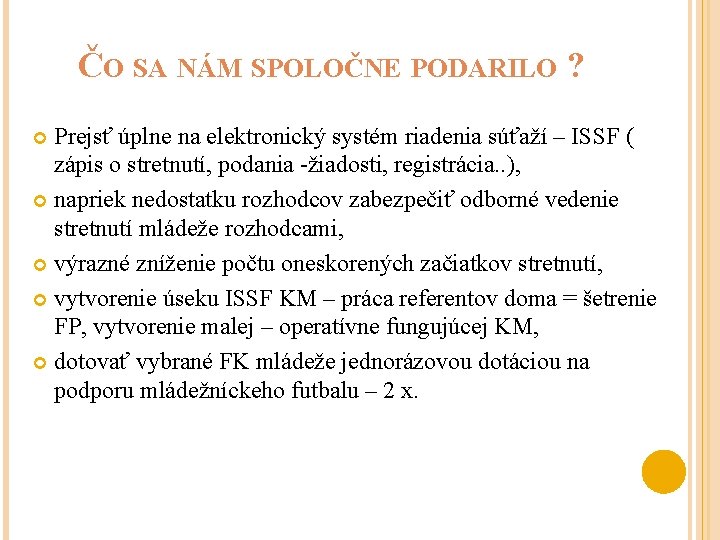 ČO SA NÁM SPOLOČNE PODARILO ? Prejsť úplne na elektronický systém riadenia súťaží –