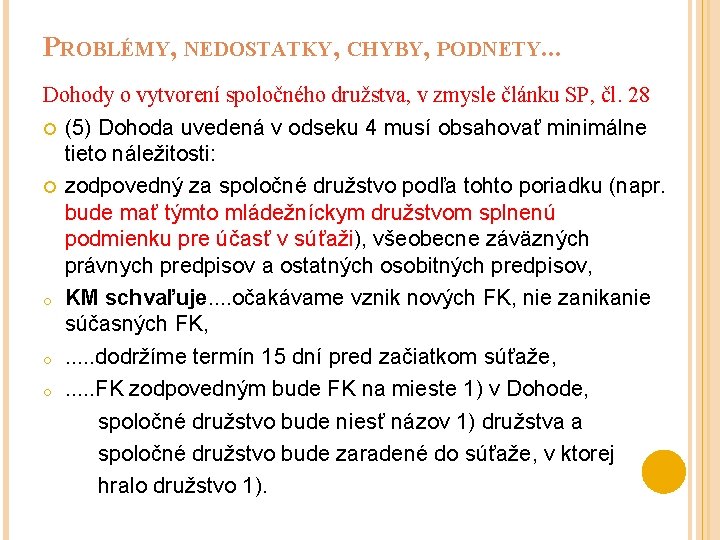 PROBLÉMY, NEDOSTATKY, CHYBY, PODNETY. . . Dohody o vytvorení spoločného družstva, v zmysle článku