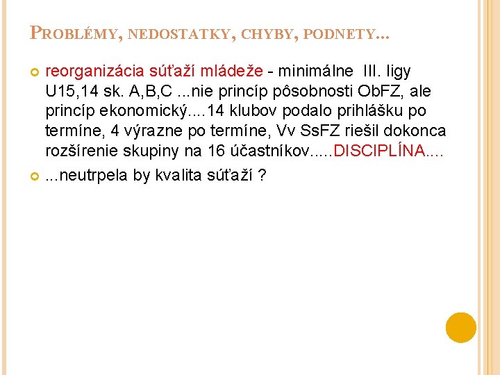 PROBLÉMY, NEDOSTATKY, CHYBY, PODNETY. . . reorganizácia súťaží mládeže - minimálne III. ligy U