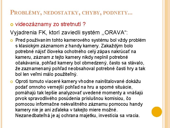 PROBLÉMY, NEDOSTATKY, CHYBY, PODNETY. . . videozáznamy zo stretnutí ? Vyjadrenia FK, ktorí zaviedli