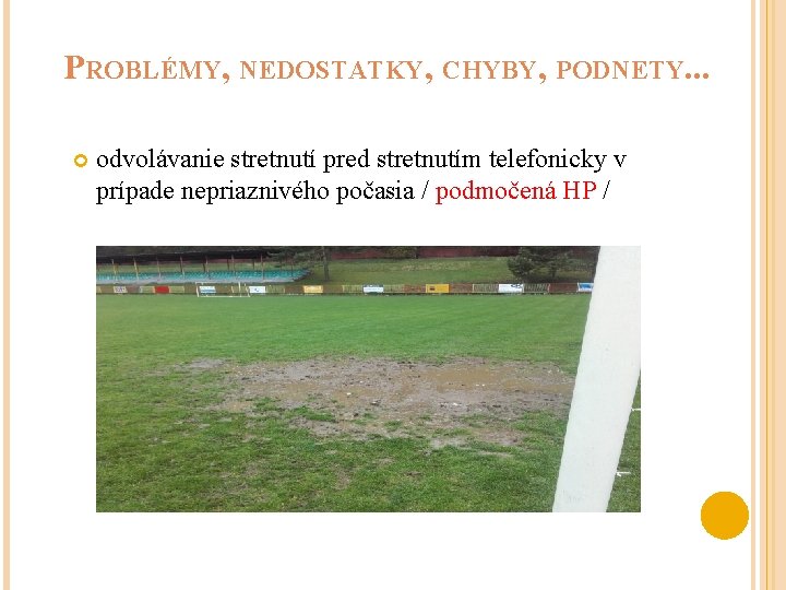 PROBLÉMY, NEDOSTATKY, CHYBY, PODNETY. . . odvolávanie stretnutí pred stretnutím telefonicky v prípade nepriaznivého