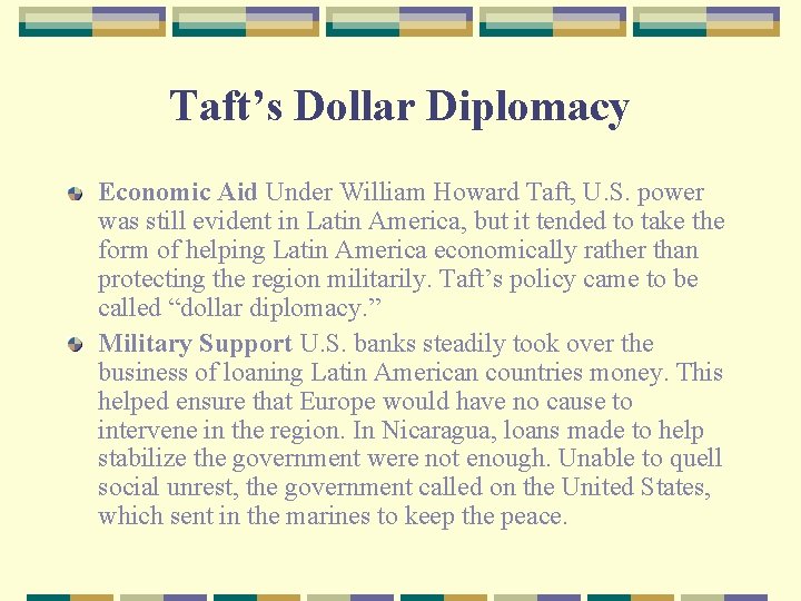 Taft’s Dollar Diplomacy Economic Aid Under William Howard Taft, U. S. power was still